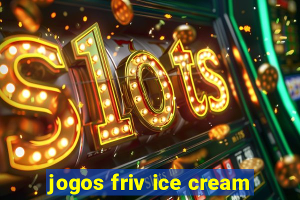 jogos friv ice cream